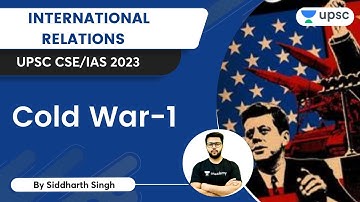 International Relations | Cold War -1 | UPSC CSE/IAS 2023 | Siddharth Singh