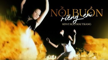 Nỗi Buồn Riêng Em - Kiwi Ngô Mai Trang [ MV OFFICIAL ]