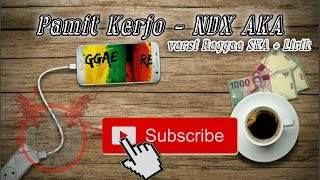 Pamit Kerjo ~ NDX AKA versi Reggae Ska   Lirik