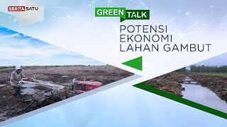 Green Talk : Potensi Ekonomi Lahan Gambut