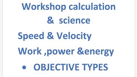 Workshop calculation  & science/NIMI SYLLABUS / SPEED & VELOCITY WORK POWER & ENERGY/MODEL QUESTIONS