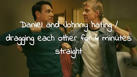 Daniel and Johnny hating / dragging each other for 4 minutes straight