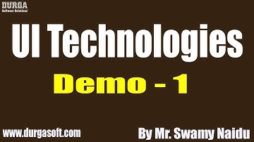 UI TECHNOLOGIES tutorial || Demo - 1 || by Mr. Swamy Naidu On 04-06-2020 @6PM