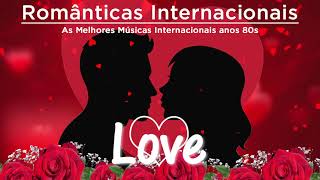 Love Songs Internacionais Românticas ano 80s 90s❤Músicas Românticas Internacionais Anos 70s 80s 90s