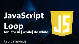 JavaScript Loop in Hindi | for, for in, while, do while JavaScript Loop Explained in Hindi | Part-8