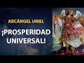🧠🧠 Arcángel Uriel PROSPERIDAD UNIVERSAL 🦄 \^o^/