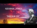 George jones    dream on