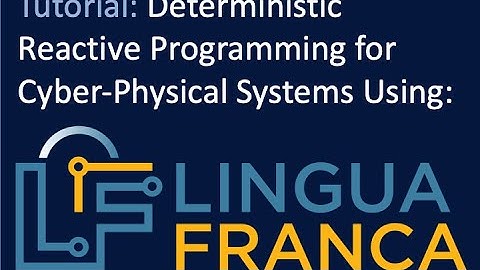 ESWEEK 2021 Tutorial - Deterministic Reactive Programming for CPS Using Lingua Franca