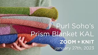 Purl Soho's Prism Blanket KAL: Zoom + Knit Recording  January 27, 2023