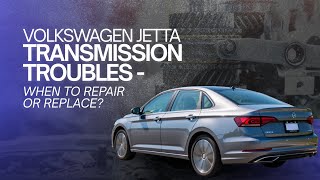Volkswagen Jetta Transmission Troubles  When To Repair or Replace