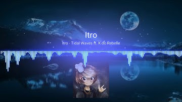 Itro ft. Kèdo Rebelle - Tidal Waves (Tofuu Intro 2017)