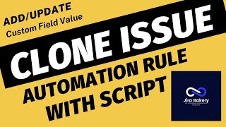 Automation rule with syntax - Clone issue if there an Add/Edit in the Custom Field