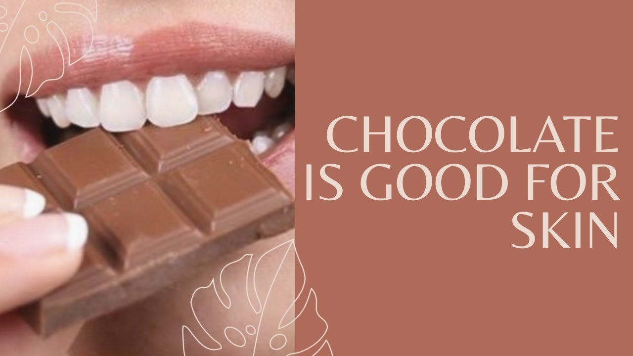 Chocolate is good for your skin YouTube