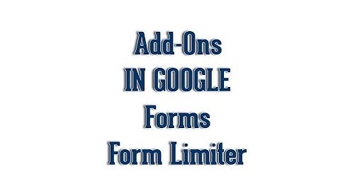 How to Add Form Limiter in Google Forms - Add Ons -