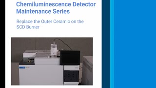 Agilent Sulfur Chemiluminescence Detector Series: Replace the Outer Ceramic