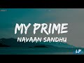 My prime  navaan sandhu lyrics naveezy  new latest punjabi songs 2023  lyrical punjab