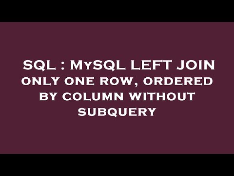 SQL : MySQL LEFT JOIN only one row, ordered by column without subquery