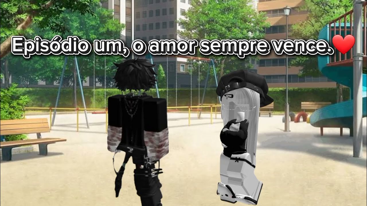 Episódio um o amor sempre vence.🥰❤️