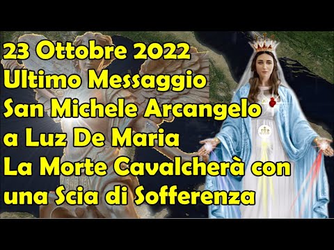 23/10/2022 Ultimo Messaggio San Michele Arcangelo a Luz De Maria | La Morte Cavalcherà sulla Terra