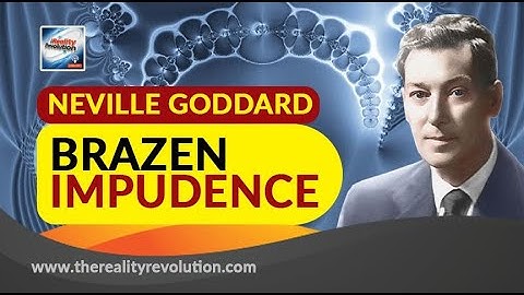 Neville Goddard Brazen Impudence (with discussion)