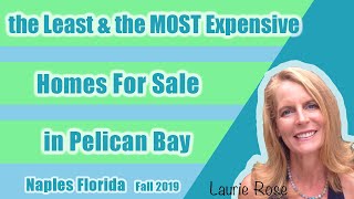 The Least Expensive And The Most Expensive Homes For Sale In Pelican Bay, Naples. Fl