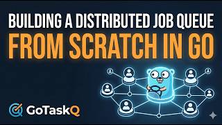Building a Distributed Job Queue in Go from Scratch | GoTaskQ P-6