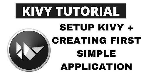 Python Kivy Tutorial - Setup Kivy + Creating first Simple Application