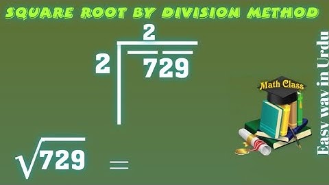 Find Square Root by Division Method in Urdu, Square Root of 729 (√729)
