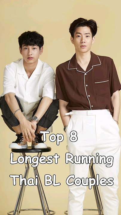 Top 8 Longest Running Thai BL Couples #blrama #blseries #bldrama #blactor