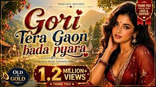 Gori Tera Gaon Bada Pyara ❤️ | Evergreen Romantic Song | 1.2 Million  Views Special