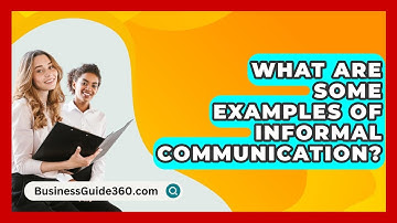 What Are Some Examples Of Informal Communication? - BusinessGuide360.com