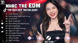 Cưới Thôi Em ♫ Top 20 Bản EDM Remix Hot TikTok 2024 | BXH Nhạc Trẻ EDM TikTok Hay Nhất Hiện Nay