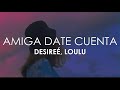 Amiga Date Cuenta - Desireé, Loulu [Letra]