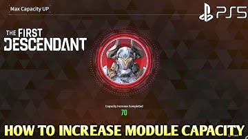 How to Increase Module Capacity THE FIRST DESCENDANT Increase Module Capacity