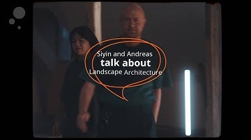 Siyin and Andreas talk about Landscape Architecture