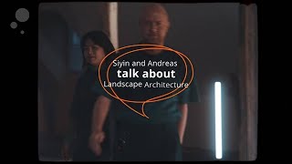Siyin and Andreas talk about Landscape Architecture