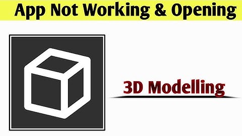 3D Modelling App Not Working & Opening Crashing Problem Solved