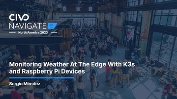 Monitoring Weather At The Edge With K3s and Raspberry Pi Devices with Sergio Méndez
