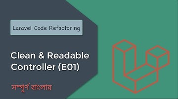Laravel Code Refactoring: Clean & Readable Controller in Bangla (e01)