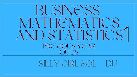 business mathematics and statistics| b.com 2nd sem. | du | Sol | regular| previous year ques paper