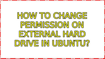 Ubuntu: How to change permission on external hard drive in ubuntu?