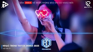 NHẠC TREND TIKTOK REMIX 2025 | NONSTOP VIỆT MIX 2025 BASS CỰC MẠNH | NHẠC TRẺ REMIX HAY NHẤT 2025