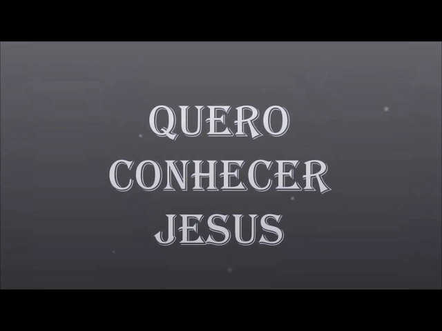 Quero conhecer Jesus - Cia. Salt (playback legendado) class=