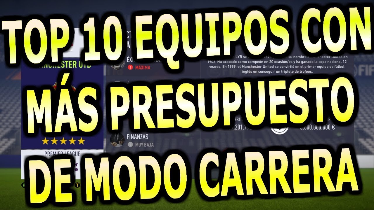 TOP 10 EQUIPOS CON MÁS PRESUPUESTO DE MODO CARRERA FIFA 18 YouTube TOP 10 EQUIPOS CON MÁS PRESUPUESTO DE MODO CARRERA FIFA 18 YouTube
