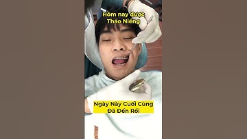 nha khoa Ngân Phượng - ngày THÁO NIỀNG cuối cùng đã tới! THÁO MẮC CÀI