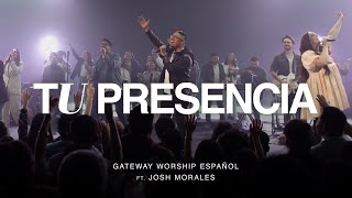 Tu Presencia | ft. Josh Morales | Gateway Worship Español chords