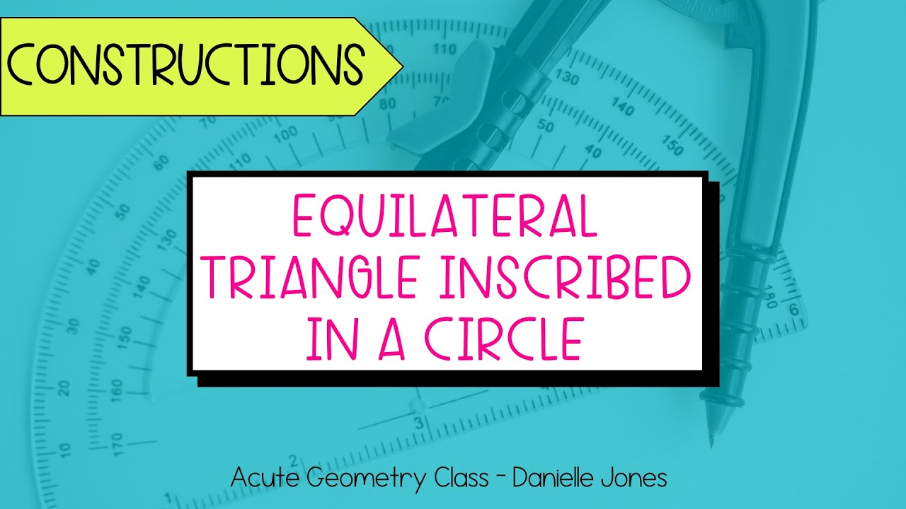 Construct an Equilateral Triangle Inscribed in a Circle Geometry