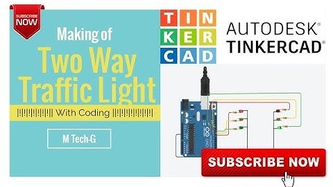 How to Create Two Way Traffic Light Circuit in Tinker cad? Arduino With Coding By M Tech-G