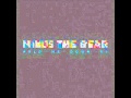 Minus the Bear - &quot;My Time&quot; (MitchMix Remix)