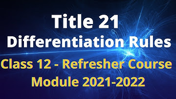 Class 12 Mathematics / Refresher Course Module / Title 21 / Differentiation Rules